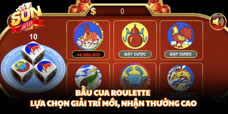 Bầu Cua Roulette - Lựa Chọn Giải Trí Mới, Nhận Thưởng Cao