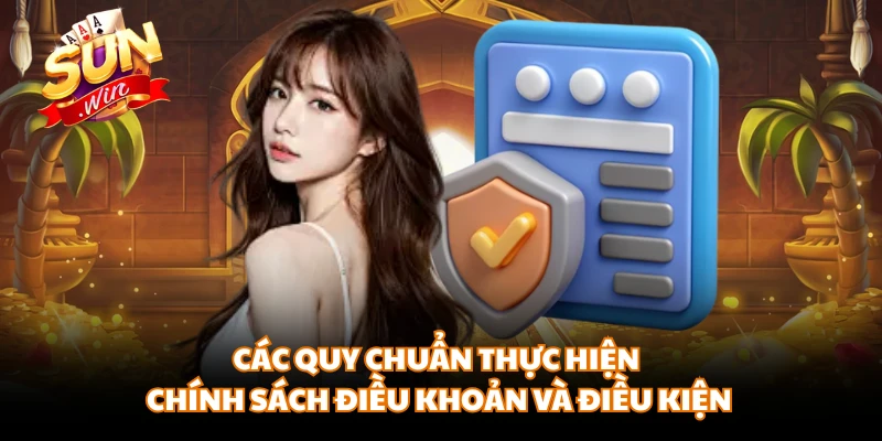 Các quy chuẩn thực hiện chính sách điều khoản và điều kiện