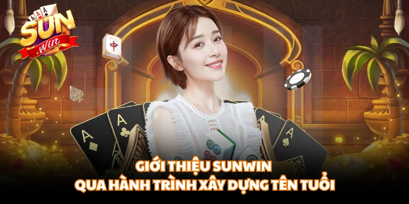 Giới thiệu Sunwin qua hành trình xây dựng tên tuổi 