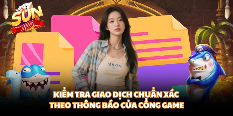 Kiểm tra giao dịch chuẩn xác theo thông báo của cổng game 