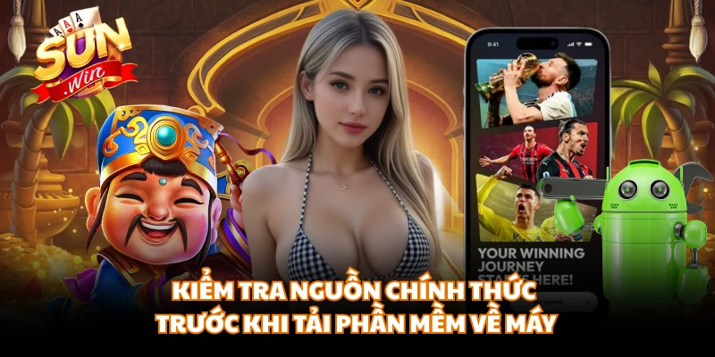 Kiểm tra nguồn chính thức trước khi tải phần mềm về máy