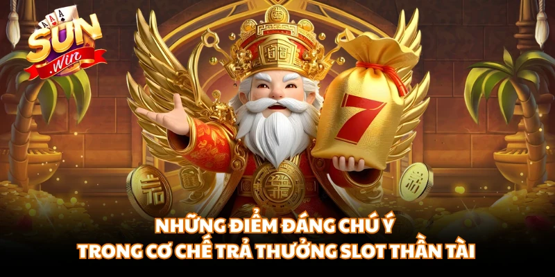 Những điểm đáng chú ý trong cơ chế trả thưởng slot thần tài 