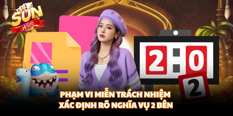 Phạm vi miễn trách nhiệm xác định rõ nghĩa vụ 2 bên