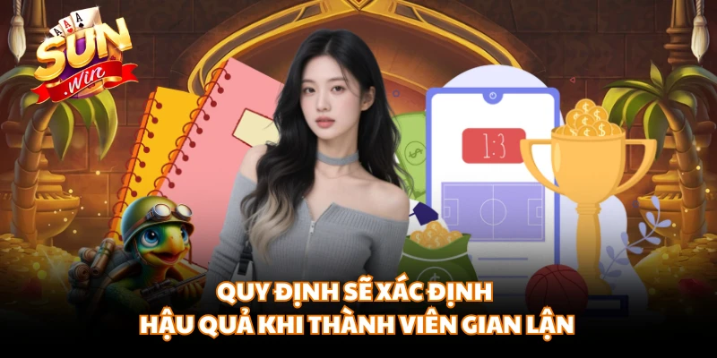 Quy định sẽ xác định hậu quả khi thành viên gian lận