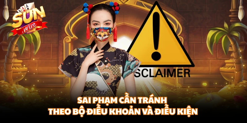 Sai phạm cần tránh theo bộ điều khoản và điều kiện